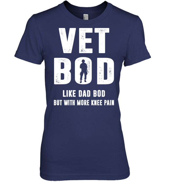 Veteran Vet Bod Like Dad Bod But With More Knee Pain GearLaunch