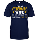 Veteran Wife I;m A veteran's Wife Just Like A Regular Wife But Way Cooler GearLaunch