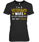 Veteran Wife I;m A veteran's Wife Just Like A Regular Wife But Way Cooler GearLaunch