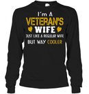 Veteran Wife I;m A veteran's Wife Just Like A Regular Wife But Way Cooler GearLaunch