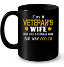 Veteran Wife I;m A veteran's Wife Just Like A Regular Wife But Way Cooler GearLaunch