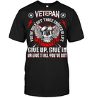 Veteran You've Only Got Three Choices In Life Give Up Give In Or Give It All You've Got GearLaunch