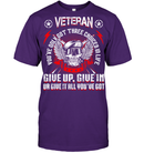 Veteran You've Only Got Three Choices In Life Give Up Give In Or Give It All You've Got GearLaunch