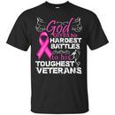 VETERANS T- SHIRT GOD GIVE HIS HARDEST BATTLES TO HIS TOUGHEST VETERANS VETERANS' DAY TEES CustomCat