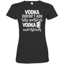 Vodka Doesn't Ask Silly Questions Vodka Understands Funny Gifts Wine Lover Shirts CustomCat