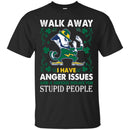 Walk Away I Have Anger Issues And A Serious Dislike For Stupid People Patrick's Day Irish T-Shirt CustomCat