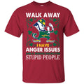 Walk Away I Have Anger Issues And A Serious Dislike For Stupid People Patrick's Day Irish T-Shirt CustomCat