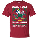 Walk Away I Have Anger Issues And A Serious Dislike For Stupid People Patrick's Day Irish T-Shirt CustomCat
