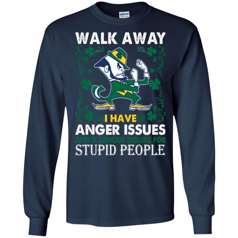 Walk Away I Have Anger Issues And A Serious Dislike For Stupid People Patrick's Day Irish T-Shirt CustomCat