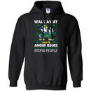 Walk Away I Have Anger Issues And A Serious Dislike For Stupid People Patrick's Day Irish T-Shirt CustomCat