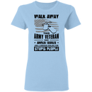 Walk Away This Army Veteran has Anger Issues And A Serious Dislike For Stupid People Shirt CustomCat