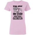 Walk Away This Army Veteran has Anger Issues And A Serious Dislike For Stupid People Shirt CustomCat