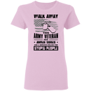 Walk Away This Army Veteran has Anger Issues And A Serious Dislike For Stupid People Shirt CustomCat