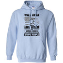 WALK AWAY THIS ARMY VETERAN HAS ANGER ISSUES AND A SERIOUS DISLIKE FOR STUPID PEOPLE VETERAN SHIRT CustomCat