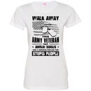 WALK AWAY THIS ARMY VETERAN HAS ANGER ISSUES AND A SERIOUS DISLIKE FOR STUPID PEOPLE VETERAN SHIRT CustomCat