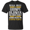 Walk away this grumpy oldman has anger issues and a serious dislike for stupid people T-shirts CustomCat