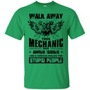Walk Away This Mechanic Has Anger Issues And A Serious Dislike For Stupid People Mechanic Shirts CustomCat