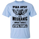 Walk Away This Mechanic Has Anger Issues And A Serious Dislike For Stupid People Mechanic Shirts CustomCat