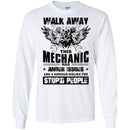 Walk Away This Mechanic Has Anger Issues And A Serious Dislike For Stupid People Mechanic Shirts CustomCat