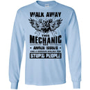 Walk Away This Mechanic Has Anger Issues And A Serious Dislike For Stupid People Mechanic Shirts CustomCat