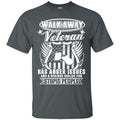 Walk Away This Veteran Has an Anger Issue T-shirts & Hoodie for Veteran's Day CustomCat