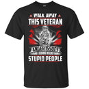 Walk Away This Veteran T-shirts & Hoodie for Veteran's Day CustomCat