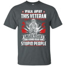 Walk Away This Veteran T-shirts & Hoodie for Veteran's Day CustomCat