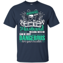 Warning I Belong To My Husband Messing With Me Can Be Very Dangerous Funny T-shirts CustomCat