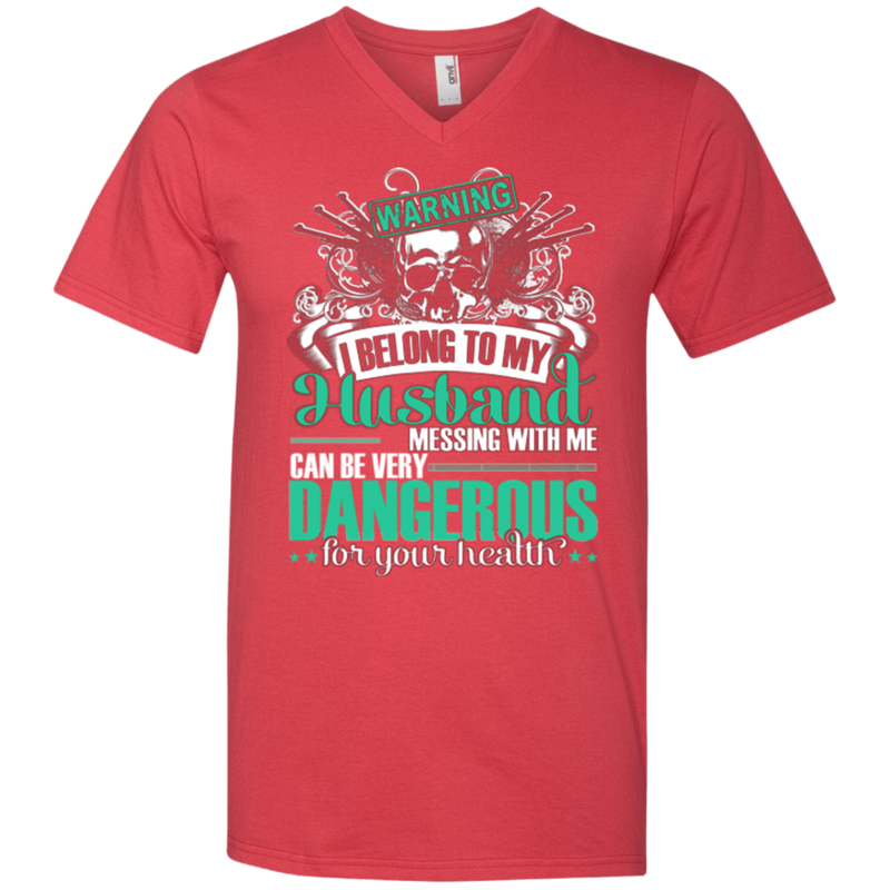 Warning I Belong To My Husband Messing With Me Can Be Very Dangerous Funny T-shirts CustomCat