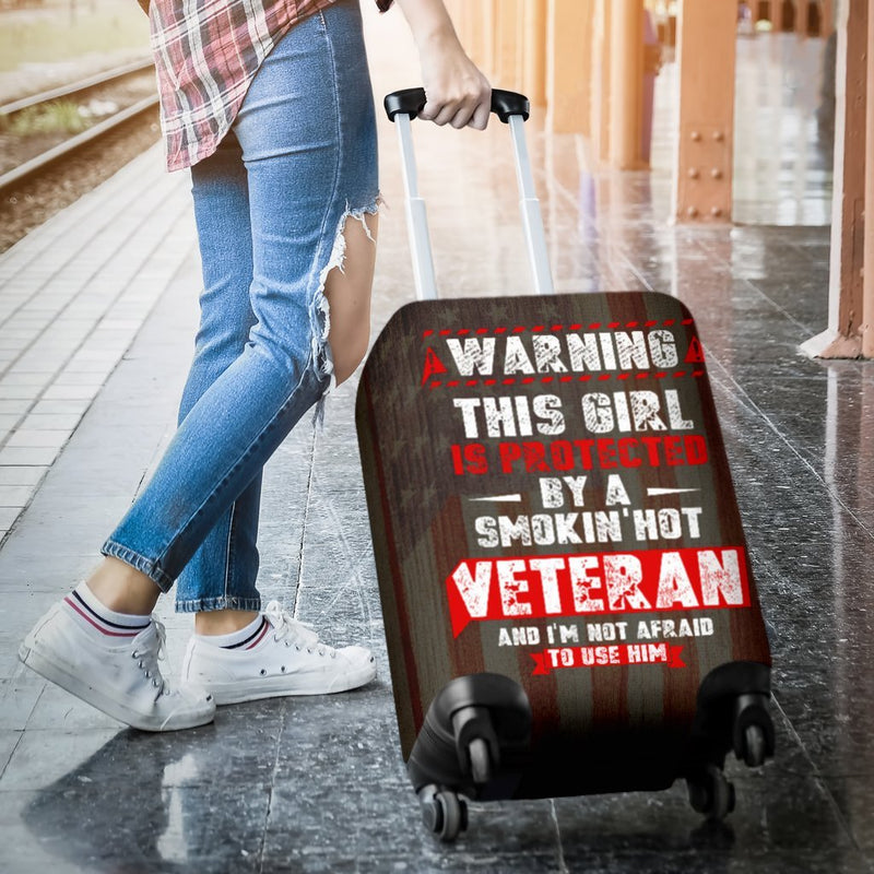 Warning This Girl Is Proteced By A Smokin's Hot Veteran And I'm Not Afraid To Use Him Luggage Cover interestprint