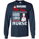 Warning This Guy Is Protected By The Good Lord And A Crazy Nurse Funny Gift Nurse T Shirts CustomCat