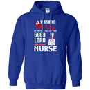 Warning This Guy Is Protected By The Good Lord And A Crazy Nurse Funny Gift Nurse T Shirts CustomCat