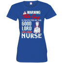 Warning This Guy Is Protected By The Good Lord And A Crazy Nurse Funny Gift Nurse T Shirts CustomCat