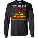 Watch Out Teacher On Summer Vacation Every Child Left Behind Funny Gift Teacher T Shirts CustomCat