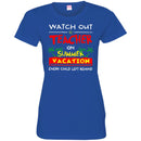 Watch Out Teacher On Summer Vacation Every Child Left Behind Funny Gift Teacher T Shirts CustomCat
