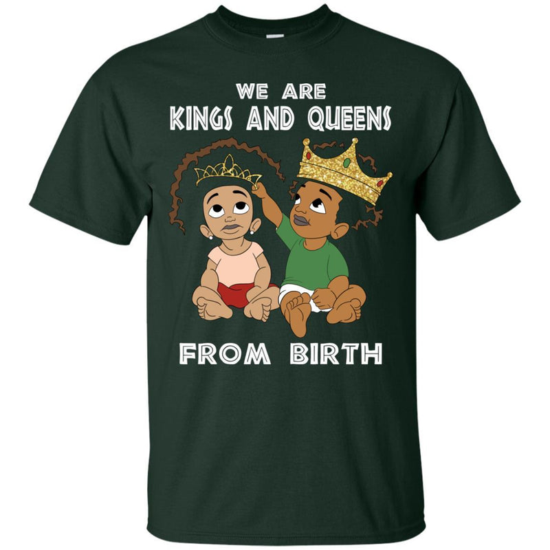 We Are Kings and Queens from Birth T-shirt CustomCat