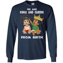 We Are Kings and Queens from Birth T-shirt CustomCat