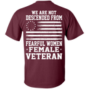 We Are Not Descended From Fearful Women - Female Veteran T-shirt CustomCat