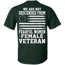 We Are Not Descended From Fearful Women - Female Veteran T-shirt CustomCat