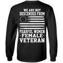 We Are Not Descended From Fearful Women - Female Veteran T-shirt CustomCat