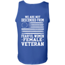 We Are Not Descended From Fearful Women - Female Veteran T-shirt CustomCat