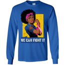 We Can Fight It T-shirts CustomCat