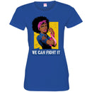 We Can Fight It T-shirts CustomCat