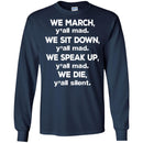 We March We Sit Down We Speak Up We Die T-shirts CustomCat