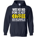 Weekend forecast coffee with no chance of house cleaning or cooking T-shirts CustomCat