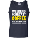 Weekend forecast coffee with no chance of house cleaning or cooking T-shirts CustomCat