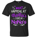 What Happens At Nana's Stays At Nana's Funny Gift T Shirt CustomCat