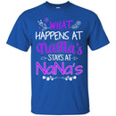 What Happens At Nana's Stays At Nana's Funny Gift T Shirt CustomCat