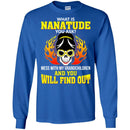 What Is Nanatude You Ask Mess With My Grandchildren And You Will Find Out T Shirt CustomCat