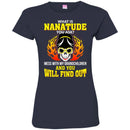 What Is Nanatude You Ask Mess With My Grandchildren And You Will Find Out T Shirt CustomCat